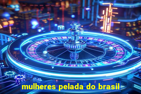 mulheres pelada do brasil